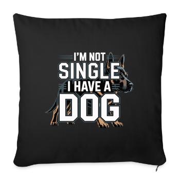 I'm Not Single – I Have a Dog - Sofakissenbezug 45 x 45 cm - Schwarz - Vorne