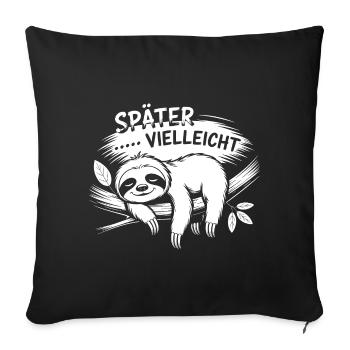 Lustiges Faultier - später vielleicht - Sofakissenbezug 45 x 45 cm - Schwarz - Vorne