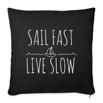 Sail Fast Live Slow - Minimalist Sailing Graphic - Sofa pillowcase 17,3'' x 17,3'' (45 x 45 cm) - black - Front