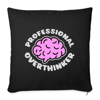 Professional Overthinker Lustig Grübeln Angst Logo - Sofakissenbezug 45 x 45 cm - Schwarz - Vorne