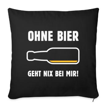 Ohne Bier Geht Nix Bei Mir! (Bierchen / NEG 2C) - Sofakissenbezug 45 x 45 cm - Schwarz - Vorne