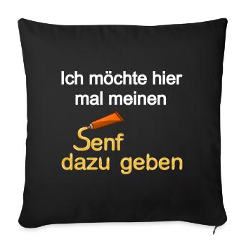 Senf dazu geben, Senf, Humor, Essen, Sauce, Gewürz - Sofakissenbezug 45 x 45 cm - Schwarz - Vorne
