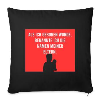 Als ich geboren wurde - Sofakissenbezug 45 x 45 cm - Schwarz - Vorne