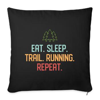 Eat. Sleep. Trail Running. Repeat. - Sofa pillowcase 17,3'' x 17,3'' (45 x 45 cm) - black - Front
