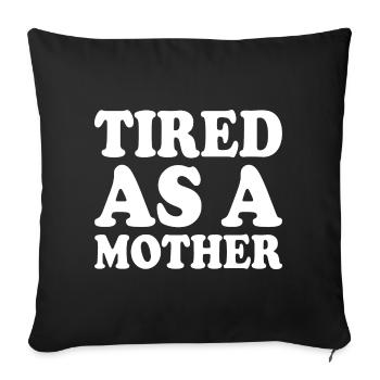 Tired as a mother - Sofa pillowcase 17,3'' x 17,3'' (45 x 45 cm) - black - Front