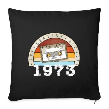 Gratest Hit of 1973 - 50. Geburtstag retro vintage - Sofakissenbezug 45 x 45 cm - Schwarz - Vorne