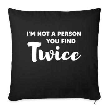 im not a person you find twice - Sofa pillowcase 17,3'' x 17,3'' (45 x 45 cm) - black - Front