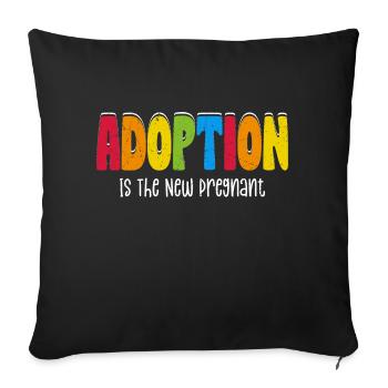 Adoption Is The New Pregnant Family Adoptive Mom - Sofa pillowcase 17,3'' x 17,3'' (45 x 45 cm) - black - Front