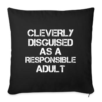 Cleverly Disguised as a Responsible Adult - Sofa pillowcase 17,3'' x 17,3'' (45 x 45 cm) - black - Front