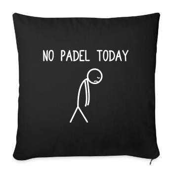 No Padel today funny padel ball player - Sofa pillowcase 17,3'' x 17,3'' (45 x 45 cm) - black - Front