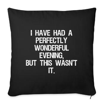 I have had a perfectly wonderful evening but this - Sofa pillowcase 17,3'' x 17,3'' (45 x 45 cm) - black - Front