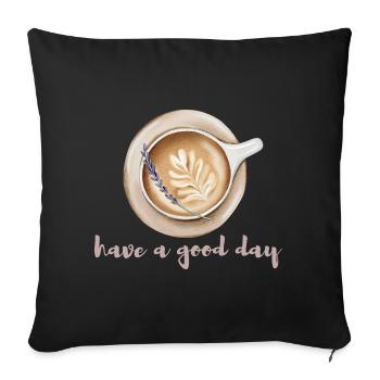 Have a nice day coffee design - Sofa pillowcase 17,3'' x 17,3'' (45 x 45 cm) - black - Front