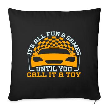 Slot Car is All Fun & Games Until You Call It Toy - Sofa pillowcase 17,3'' x 17,3'' (45 x 45 cm) - black - Front