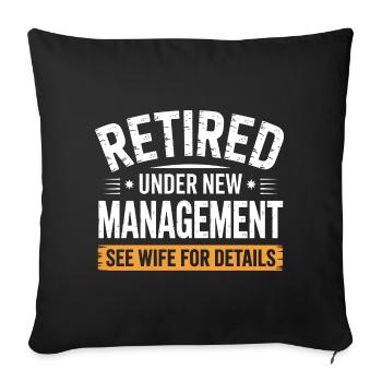 Retired Under New Management See Wife for Details - Sofa pillowcase 17,3'' x 17,3'' (45 x 45 cm) - black - Front