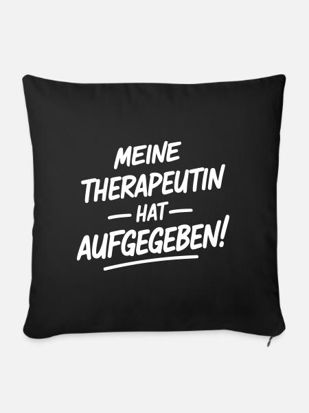 Meine Therapeutin hat aufgegeben - Sofakissenbezug 45 x 45 cm - Schwarz
