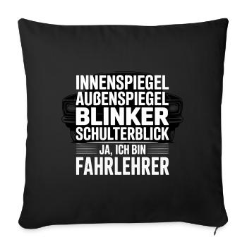 Fahrlehrer Spruch Schulterblick - Sofakissenbezug 45 x 45 cm - Schwarz - Vorne