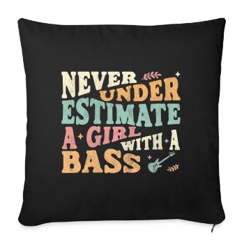 Never underestimate a girl with a bass - Sofa pillowcase 17,3'' x 17,3'' (45 x 45 cm) - black - Front