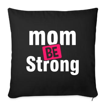 Be Strong Mom Empowerment Shirt - Sofa pillowcase 17,3'' x 17,3'' (45 x 45 cm) - black - Front