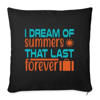 Dream of summer forever - Sofa pillowcase 17,3'' x 17,3'' (45 x 45 cm) - black - Front