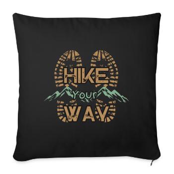 Hike Your Way Wandern Berge Outdoor Geschenk - Sofakissenbezug 45 x 45 cm - Schwarz - Vorne
