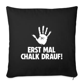 Klettern Erst mal Chalk drauf Bouldern - Sofakissenbezug 45 x 45 cm - Schwarz - Vorne