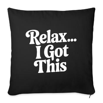 Relax... I Got This - Sofa pillowcase 17,3'' x 17,3'' (45 x 45 cm) - black - Front