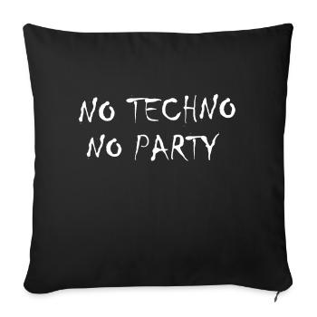 No Techno No Party - Sofakissenbezug 45 x 45 cm - Schwarz - Vorne