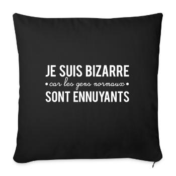 Je suis bizarre les gens normaux sont ennuyants - Housse de coussin décorative 45 x 45 cm - noir - Devant