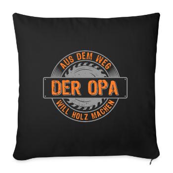 Holzfäller Opa will Holz machen Rentner - Sofakissenbezug 45 x 45 cm - Schwarz - Vorne