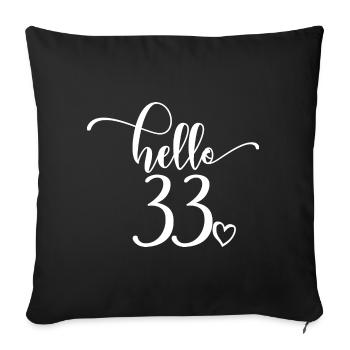 Hello 33 - Cute 33rd Birthday Gift For Women - Sofa pillowcase 17,3'' x 17,3'' (45 x 45 cm) - black - Front