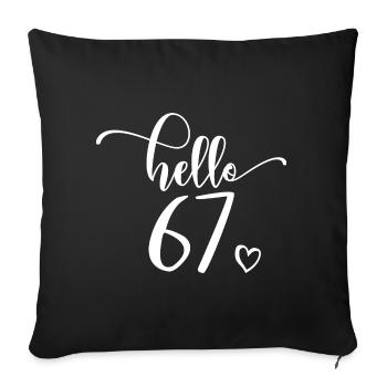 Hello 67 - Cute 67th Birthday Gift For Women - Sofa pillowcase 17,3'' x 17,3'' (45 x 45 cm) - black - Front