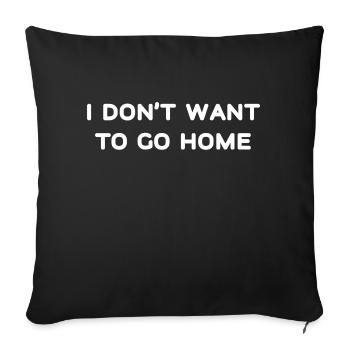 Je ne veux pas rentrer chez moi - Housse de coussin décorative 45 x 45 cm - noir - Devant