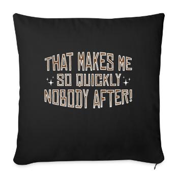 Makes me nobody after - Denglish Sayings Denglisch - Sofa pillowcase 17,3'' x 17,3'' (45 x 45 cm) - black - Front