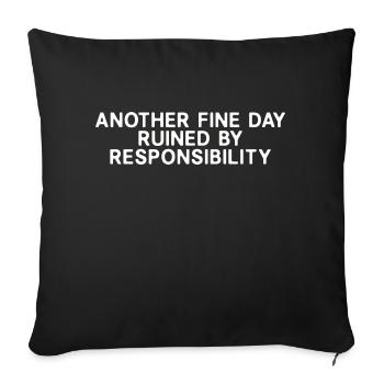 Another Fine Day Ruined By Responsibility - Sofa pillowcase 17,3'' x 17,3'' (45 x 45 cm) - black - Front