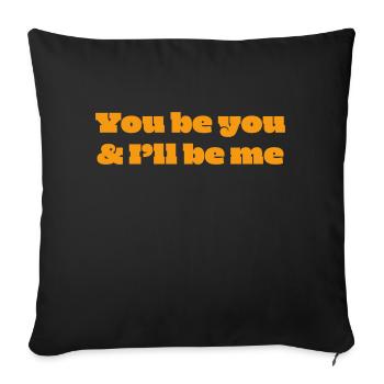 You be you & I'll be me - Sofa pillowcase 17,3'' x 17,3'' (45 x 45 cm) - black - Front