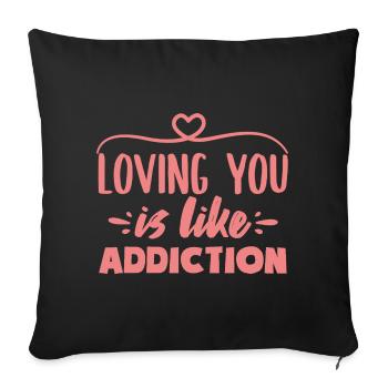 Loving you is like Addiction Love Quotes - Sofa pillowcase 17,3'' x 17,3'' (45 x 45 cm) - black - Front