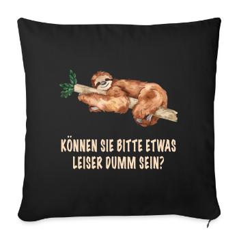 Können sie bitte etwas leiser dumm sein? Faultier - Sofakissenbezug 45 x 45 cm - Schwarz - Vorne