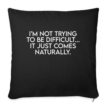 I'm Not Trying To Be Difficult Funny Sarcastic - Sofa pillowcase 17,3'' x 17,3'' (45 x 45 cm) - black - Front