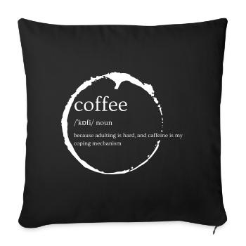 Koffein-Bewältigung: Definition des Erwachsenseins - Sofakissenbezug 45 x 45 cm - Schwarz - Vorne