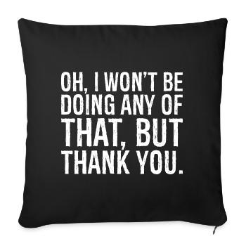 oh je ne ferai rien de tout cela mais merci - Housse de coussin décorative 45 x 45 cm - noir - Devant