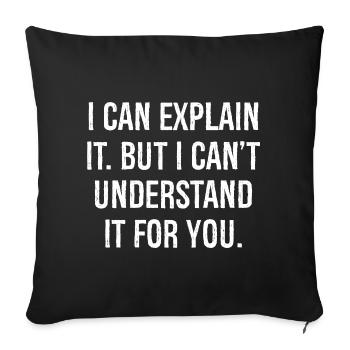 Je peux l’expliquer mais je ne peux pas le comprendre pour vous - Housse de coussin décorative 45 x 45 cm - noir - Devant