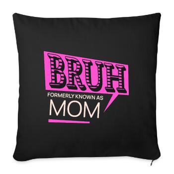 Bruh Früher bekannt als Mama Cool Mommy Life Spruch - Sofakissenbezug 45 x 45 cm - Schwarz - Vorne