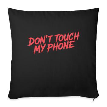 DON'T TOUCH MY PHONE - Sofa pillowcase 17,3'' x 17,3'' (45 x 45 cm) - black - Front