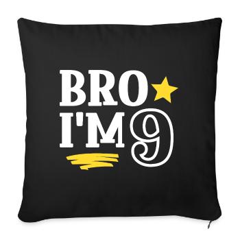 Bro I'm 9 Years Old Funny Cool Birthday - Sofa pillowcase 17,3'' x 17,3'' (45 x 45 cm) - black - Front