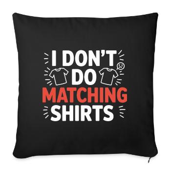 I don't make matching shirts - Sofa pillowcase 17,3'' x 17,3'' (45 x 45 cm) - black - Front