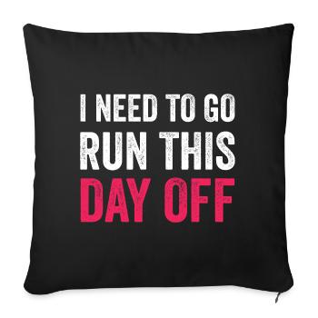 I Need To Go Run This Day Off - Sofa pillowcase 17,3'' x 17,3'' (45 x 45 cm) - black - Front