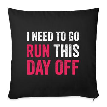 I Need To Go Run This Day Off - Sofa pillowcase 17,3'' x 17,3'' (45 x 45 cm) - black - Front