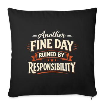 Another Fine Day Ruined by Responsibility - Sofa pillowcase 17,3'' x 17,3'' (45 x 45 cm) - black - Front