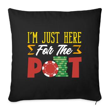Ich Bin Nur Wegen Dem Pot Hier Poker Chips Zocken - Sofakissenbezug 45 x 45 cm - Schwarz - Vorne