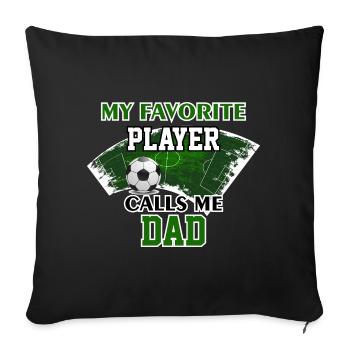 Soccer Dad Gift My Favorite Player Calls Me Dad - Sofa pillowcase 17,3'' x 17,3'' (45 x 45 cm) - black - Front